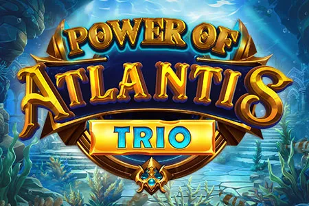 Power of Atlantis Trio